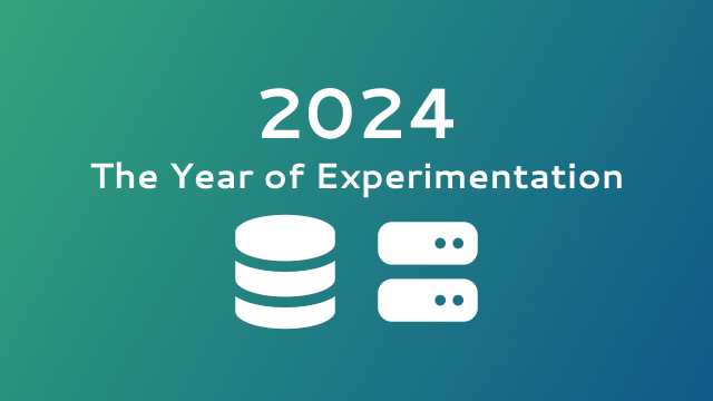 2024 - The Year of Experimentation